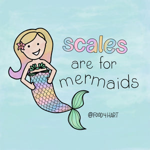 Scales are for Mermaids